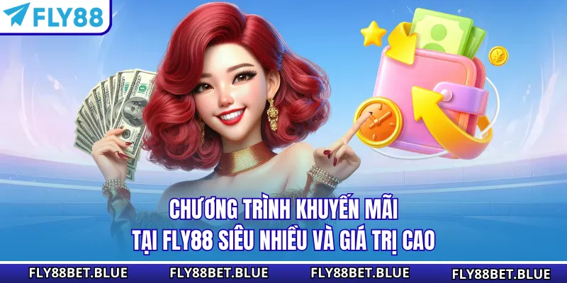 Chương trình khuyến mãi tại FLY88 siêu nhiều và giá trị cao