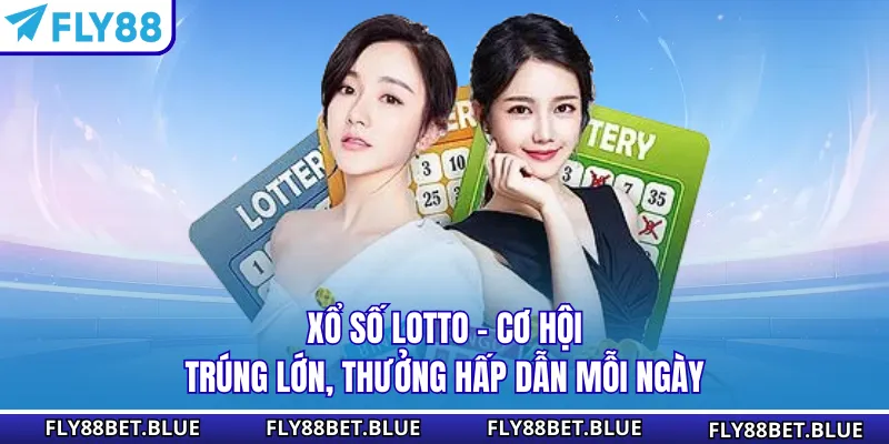 Xổ số Lotto là lựa chọn được hội viên tham gia nhiều